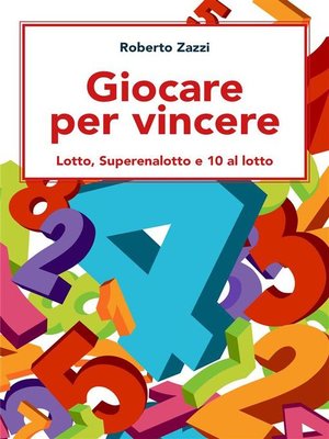 cover image of Giocare per vincere--Lotto, Superenalotto e 10 al lotto